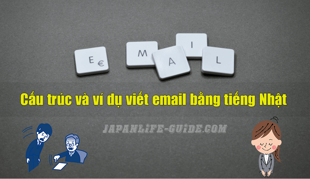Cấu trúc viết email bằng tiếng Nhật cho người mới - Japan Life Guide Blog