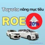 Toyota nâng mục tiêu ROE lên 20%, hàng đầu thế giới